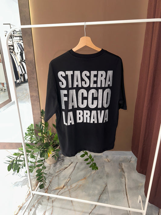 T SHIRT STASERA FACCIO LA BRAVA
